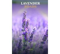 Lavender Roads: A Journey Through Provence in Bloom