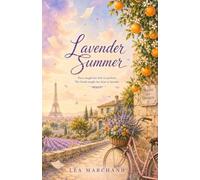 Lavender Summer: A Small-Town French Romance About Second Chances, New Beginnings, and Finding Home