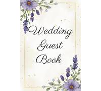 Lavender Themed Wedding Guest Book: A Personalized Guest Sign In Book for Wishes, Advice, Memories and Hopes for the Couple - Ideal for Up to 100 Guests