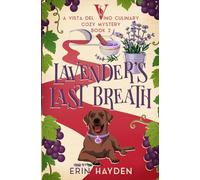 Lavender's Last Breath: A Vista del Vino Culinary Cozy Mystery: 2 (Vista del Vino Mysteries)