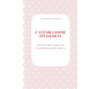 L'avenir Comme Épuisement: La Crise De L'espoir Et L'esthétisation Du Succès (Société en Ruine)