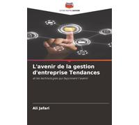 L'avenir de la gestion d'entreprise Tendances: et les technologies qui façonnent l'avenir
