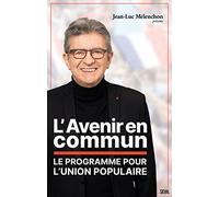 L'Avenir en commun: Le programme pour l'Union populaire présenté par Jean-Luc Mélenchon