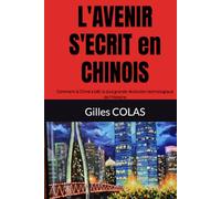 L'AVENIR S'ECRIT en CHINOIS: Comment la Chine a bâti la plus grande révolution technologique de l'Histoire