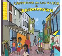 L'Aventure de Lily et Luca à Bridgetown (Lily & Luca's Adventures)