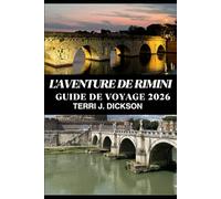 L'AVENTURE DE RIMINI GUIDE DE VOYAGE 2026: Aventure à Rimini : découvrez la culture, la gastronomie et les sensations fortes du littoral italien