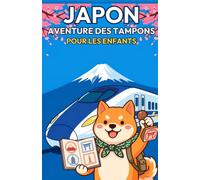 L'aventure des timbres japonais pour les enfants: Ein Reisestempelheft für junge Entdecker - Sammle Eki- und Souvenirstempel in ganz Japan