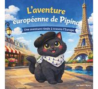 L'aventure européenne de Pipino: Livres d'histoires pour enfants | Une aventure en rimes à travers l'Europe avec un curieux chat Chartreux de Paris | ... les 3-8 ans (Children's Storybooks in French)