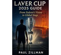 Laver Cup 2025 Guide: From Federer’s Vision to Global Stage