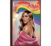 LAVERNE COX STORY: Empowering Voices Within the LGBTQ+ Movement