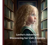 Lavina's Adventure: Discovering her Irish Ancestry: Using genealogy to deal with grief. Building relationships with grandparents. Embracing Step-parents