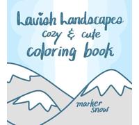 Lavish Landscapes Cozy & Cute Coloring Book: 24 Pages of Aesthetic Landscape Line Art for All Ages