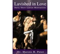 Lavished in Love: Daily Short Lenten Meditations