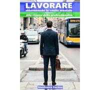 Lavorare mantenendo la sanità mentale: Alla ricerca della professionalità