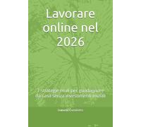 Lavorare online nel 2026: 7 strategie reali per guadagnare da casa senza investimenti iniziali