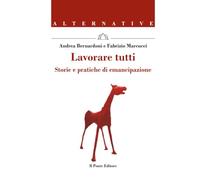 Lavorare tutti: Storie e pratiche di emancipazione (Alternative)