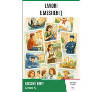 Lavori e Mestieri - Easy Italian Stories for Beginners (A1 Level): Perfect for self-learners and students: improve your vocabulary and reading skills with real-life Italian. (Italiano Facile)