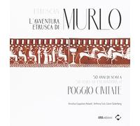 L'avventura etrusca di Murlo. 50 anni di scavi a Poggio Civitate. Ediz. italiana e inglese
