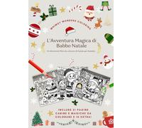 L'Avventura Magica di Babbo Natale: Un viaggio incantato tra neve, regali e sorrisi: il libro perfetto per vivere la magia del Natale (Whimsy Wonders Coloring in italiano)