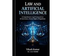 Law and Artificial Intelligence: A Comprehensive Legal Framework on AI Governance, Human Rights, Constitutional Law, Regulation, and the Future of ... BA LLB, BBA LLB, B.Com LLB & LLB (2025-26))