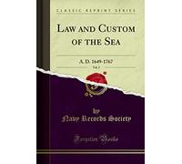 Law and Custom of the Sea, Vol. 2: A. D. 1649-1767 (Classic Reprint)