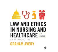 Law and Ethics in Nursing and Healthcare: An Introduction Second Edition: An Introduction