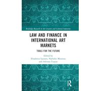 Law and Finance in International Art Markets: Tools for the Future (Routledge Research in the Creative and Cultural Industries)