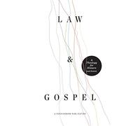 Law and Gospel: A Theology for Sinners (and Saints)