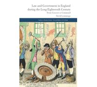 Law and Government in England during the Long Eighteenth Century : From Consent to Command