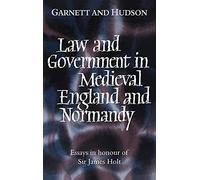 Law and Government in Medieval England and Normandy: Essays in Honour of Sir James Holt