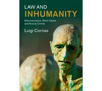 Law and Inhumanity : Dehumanization, Silent Claims and Atrocity Crimes