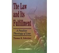 Law and Its Fulfillment: A Pauline Theology of Law