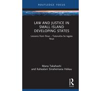 Law and Justice in Small Island Developing States : Lessons from Niue - Tutonuhia he tagata Niue