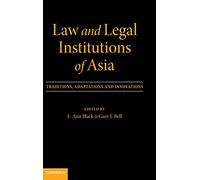 Law and Legal Institutions of Asia: Traditions, Adaptations and Innovations