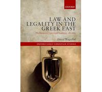 Law and Legality in the Greek East: The Byzantine Canonical Tradition, 381-883 (Oxford Early Christian Studies)