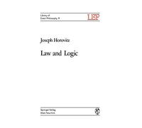 Law and Logic: A Critical Account of Legal Argument: 8 (LEP Library of Exact Philosophy, 8)