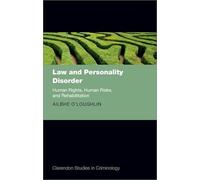 Law and Personality Disorder: Human Rights, Human Risks, and Rehabilitation (Clarendon Studies in Criminology)