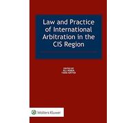 Law and Practice of International Arbitration in the CIS Region