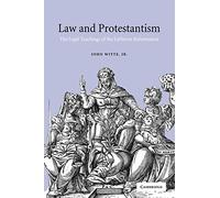 Law and Protestantism: The Legal Teachings of the Lutheran Reformation