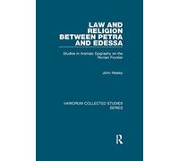 Law and Religion between Petra and Edessa: Studies in Aramaic Epigraphy on the Roman Frontier (Variorum Collected Studies)