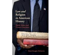 Law and Religion in American History: Public Values and Private Conscience (New Histories of American Law)