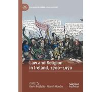 Law and Religion in Ireland, 1700-1970 (Palgrave Modern Legal History)