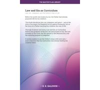 Law and Sin as Curriculum: Law, Sin, Judgment, and the Father’s Way of Life (The Master Plan Library)