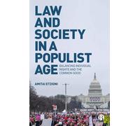 Law and Society in a Populist Age: Balancing Individual Rights and the Common Good