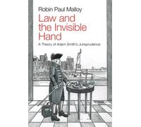 Law and the Invisible Hand: A Theory of Adam Smith's Jurisprudence