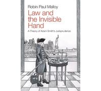 Law and the Invisible Hand: A Theory of Adam Smith's Jurisprudence