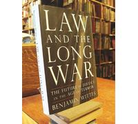 Law and the Long War: The Future of Justice in the Age of Terror