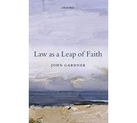 Law as a Leap of Faith: Essays On Law In General