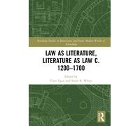 Law as Literature, Literature as Law c. 1200-1700