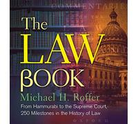 Law Book: From Hammurabi to the International Criminal Court, 250 Milestones in the History of Law (Union Square & Co. Milestones)